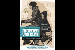 MOEDER VAN GLAS van Roos Schlikker komt als theatervoorstelling naar Castricum